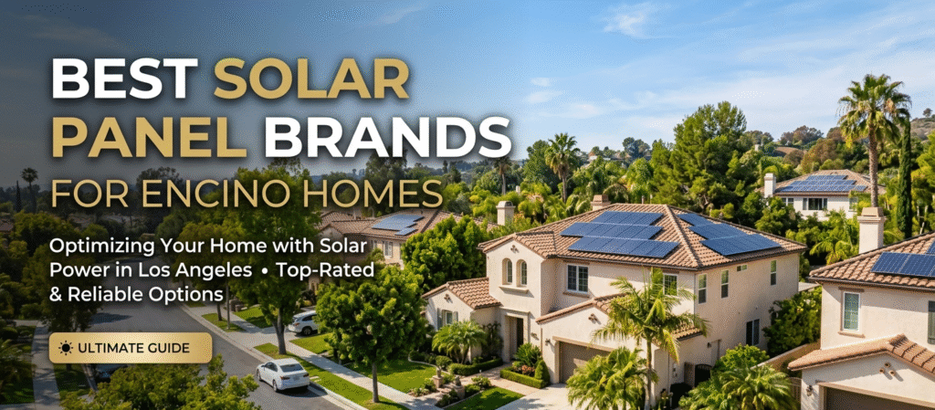 Best Solar Panel Brands for Encino Homes
