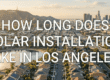 How Long Does Solar Installation Take in Los Angeles?