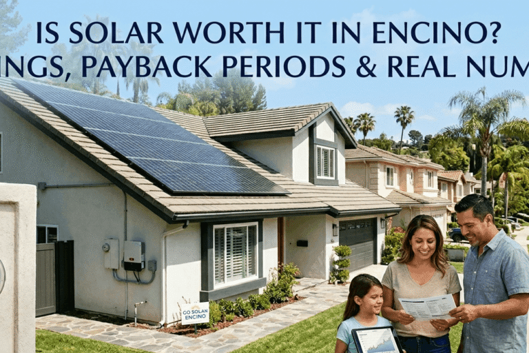 Is Solar Worth It in Encino_ Savings, Payback Periods & Real Numbers Is Solar Worth It in Encino? Savings, Payback Periods & Real Numbers